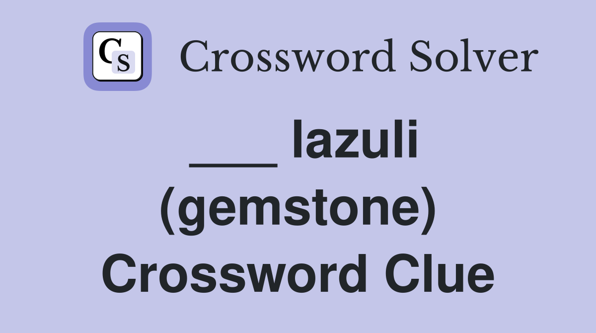lazuli (gemstone) Crossword Clue Answers Crossword Solver